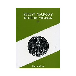 Zeszyt Naukowy Muzeum Wojska w Białymstoku, T. 11, 1998
