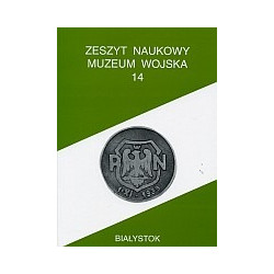 Zeszyt Naukowy Muzeum Wojska w Białymstoku, T. 14, 2000