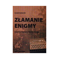 Złamanie Enigmy. Historia Mariana Rejewskiego