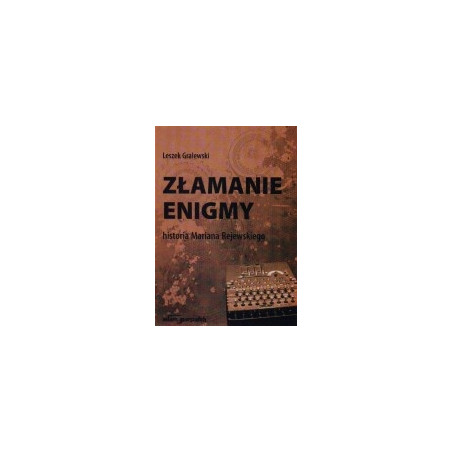Złamanie Enigmy. Historia Mariana Rejewskiego