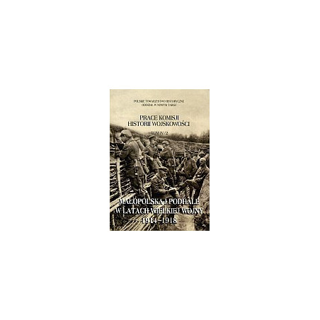Małopolska i Podhale w latach Wielkiej Wojny 1914-1918