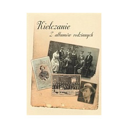 Kielczanie. Z albumów rodzinnych