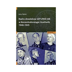 Kadra dowódcza SZP-ZWZ-AK w Konzentrationslager Auschwitz 1940-1945