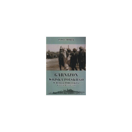 Garnizon Wojska Polskiego w Białej Podlaskiej w latach 1918-1939