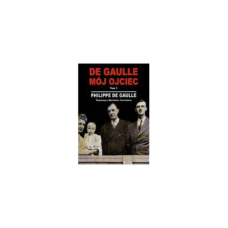 De Gaulle mój ojciec tom 1
