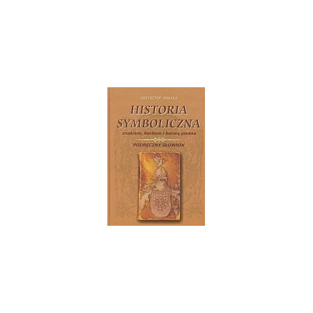 Historia symboliczna znakiem herbem i barwą pisana