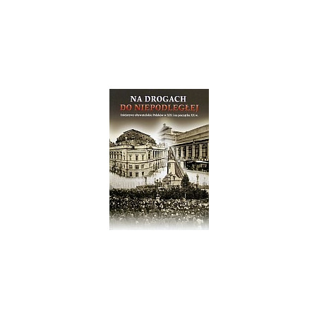 Na drogach do Niepodległej