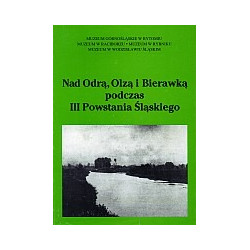 Nad Odrą, Olzą i Bierawką podczas III Powstania Śląskiego