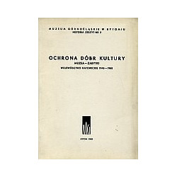 Ochrona dóbr kultury. Muzea - zabytki województwo katowickie 1945-1965