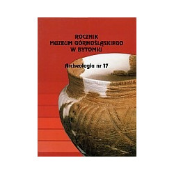 Rocznik Muzeum Górnośląskiego w Bytomiu. Archeologia nr 17