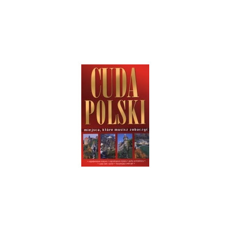 Cuda Polski. Miejsca, które musisz zobaczyć