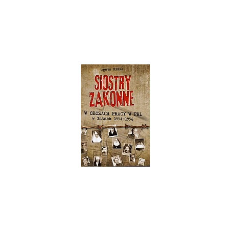Siostry zakonne w obozach pracy w PRL w latach 1954-1956