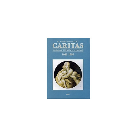 Caritas. Działalność i likwidacja organizacji 1945-1950
