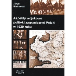 Aspekty wojskowe polityki zagranicznej Polski w 1939 roku
