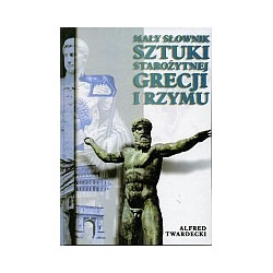 Mały słownik sztuki starożytnej Grecji i Rzymu