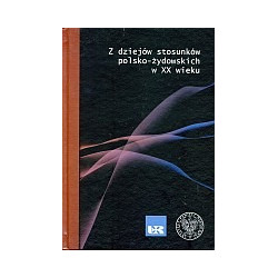 Z dziejów stosunków polsko-żydowskich w XX wieku