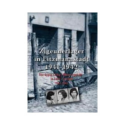 Zigeunerlager in Litzmannstadt - Obóz cygański w Łodzi - The Gypsy Camp in Łódź, 1941-1942