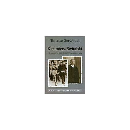 Kazimierz Świtalski Biografia polityczna (1886-1962)