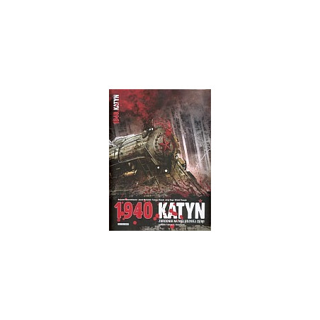 1940 Katyń. Zbrodnia na nieludzkiej ziemi