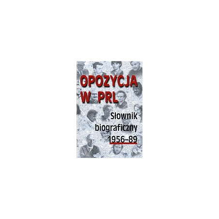 Opozycja w PRL. Słownik biograficzny 1956–89, t. 2