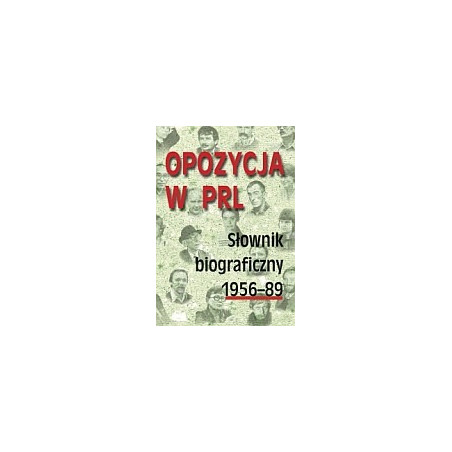 Opozycja w PRL. Słownik biograficzny 1956–89, t. 3