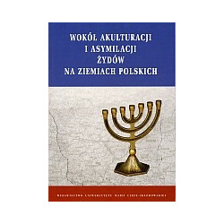 Wokół akulturacji i asymilacji Żydów na ziemiach polskich