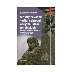 Siostry zakonne - ofiary zbrodni nacjonalistów ukraińskich na terenie metropolii lwowskiej obrządku łacińskiego w latach 1939-19