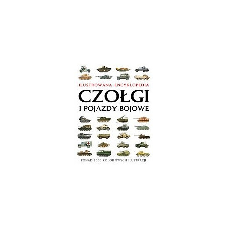 Ilustrowana encyklopedia Czołgi i pojazdy bojowe