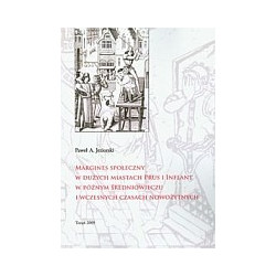 Margines społeczny w dużych miastach Prus i Inflant w późnym średniowieczu i wczesnych czasach nowożytnych