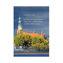 Struktury parafialne diecezji chełmińskiej w XVII-XVIII wieku