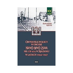 Obywatele polscy w obozie NKWD MWD ZSRR nr 178-454 w Riazaniu w latach 1944-1947