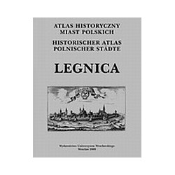 Legnica. Atlas Historyczny Miast Polski