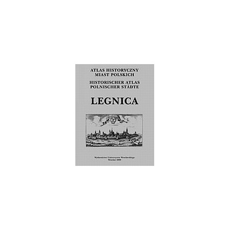 Legnica. Atlas Historyczny Miast Polski