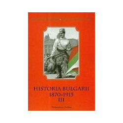 Historia Bułgarii 1870-1915 t.3