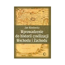 Wprowadzenie do historii cywilizacji Wschodu i Zachodu