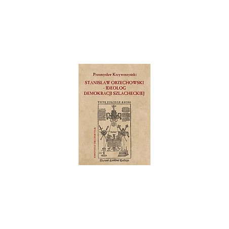 Stanisław Orzechowski - ideolog demokracji szlacheckiej