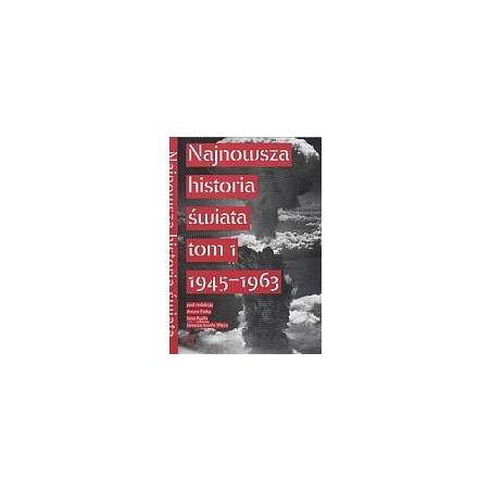 Najnowsza historia świata tom 1 1945 - 1963