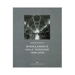 Wrocławskie hale targowe 1908-2008