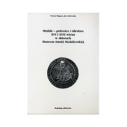 Medale - polonica i silesiaca XVI i XVII wieku w zbiorach Muzeum Sztuki Medalierskiej
