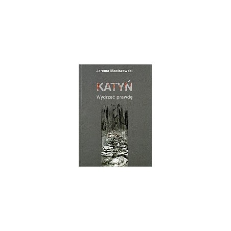 Katyń. Wydrzeć prawdę