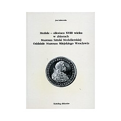 Medale - silesiaca XVIII wieku w zbiorach Muzeum Sztuki Medalierskiej Oddziale Muzeum Miejskiego Wrocławia
