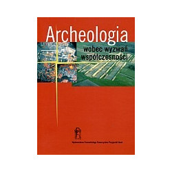Archeologia wobec wyzwań współczesności