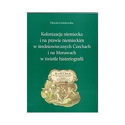 Kolonizacja niemiecka i na prawie niemieckim w średniowiecznych Czechach i na Morawach w świetle historiografii