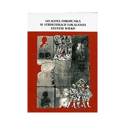 Szlachta europejska w strukturach lokalnych XVI-XVIII wieku