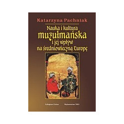 Nauka i kultura muzułmańska i jej wpływ na średniowieczną Europę