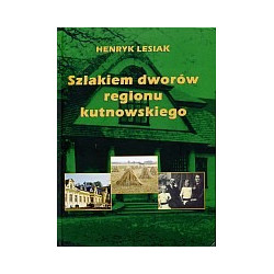 Szlakiem dworów regionu kutnowskiego