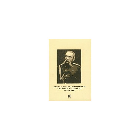 Dziennik oficera rosyjskiego z kampanii węgierskiej 1849 roku