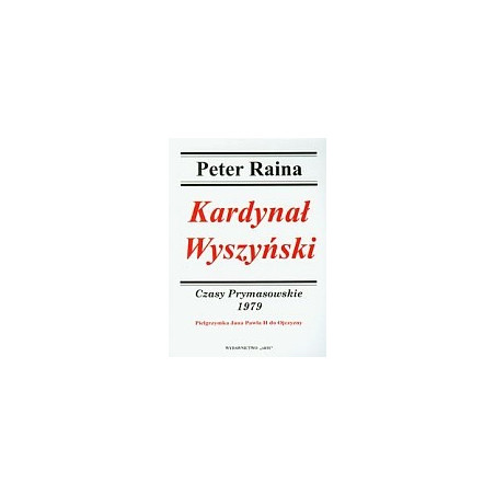Kardynał Wyszyński Czasy Prymasowskie 1979