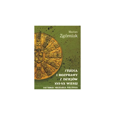Studia i rozprawy z dziejów XVI - XX wieku