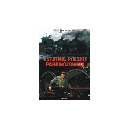Ostatnie polskie parowozownie